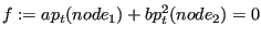 $\displaystyle f:=a p_{t} (node_1) + b p_t^2 (node_2)=0$